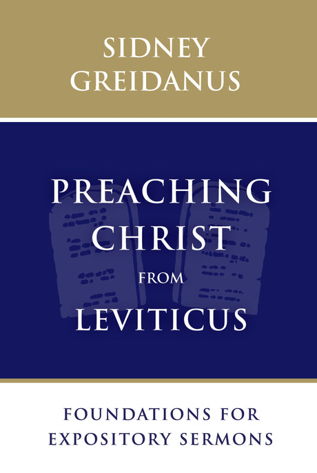 Preaching Christ from Leviticus: Foundations for Expository Sermons - Greidanus, Sidney - 9780802876027