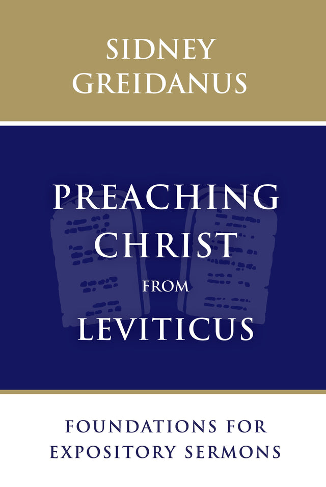 Preaching Christ from Leviticus: Foundations for Expository Sermons - Greidanus, Sidney - 9780802876027