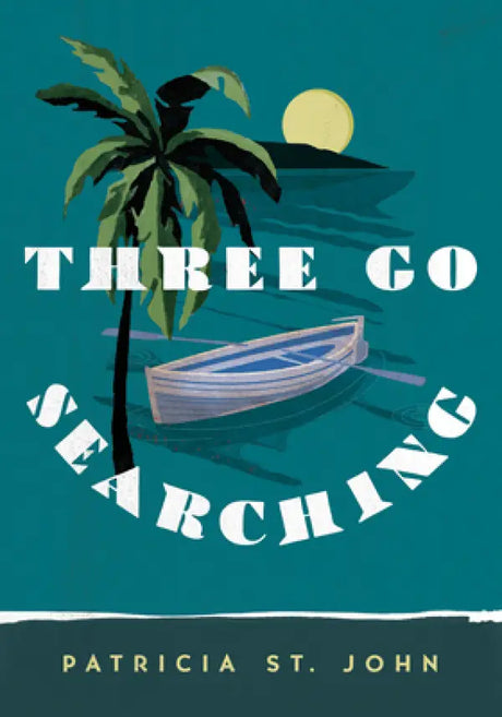 Three Go Searching (Patricia St John) - St John, Patricia - 9780802425058