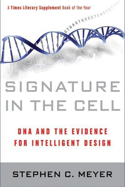 Signature in the Cell: DNA and the Evidence for Intelligent Design Stephen C. Meyer cover image