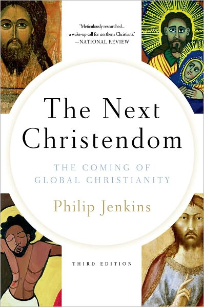 Next Christendom: The Coming of Global Christianity (Third Edition) - Jenkins Philip 9780199767465