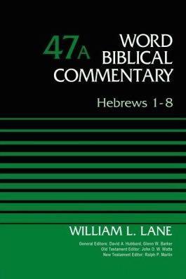 Hebrews 1-8, Volume 47a (Word Biblical Commentary) Lane, William L. cover image