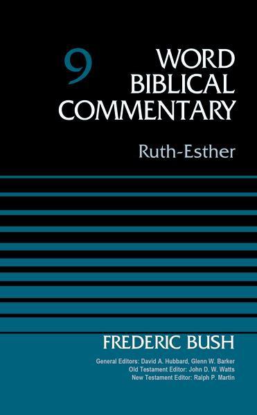 Ruth-Esther, Volume 9 (Word Biblical Commentary) Bush, Frederic W.; Hubbard, David Allen; Barker, Glenn W.; Watts, John D. W.; Martin, Ralph P. cover image