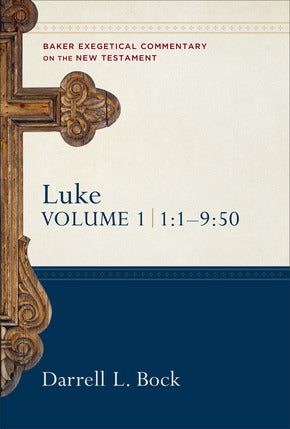 Luke: Volume I, 1:1-9:50 (Baker Exegetical Commentary on the New Testament)