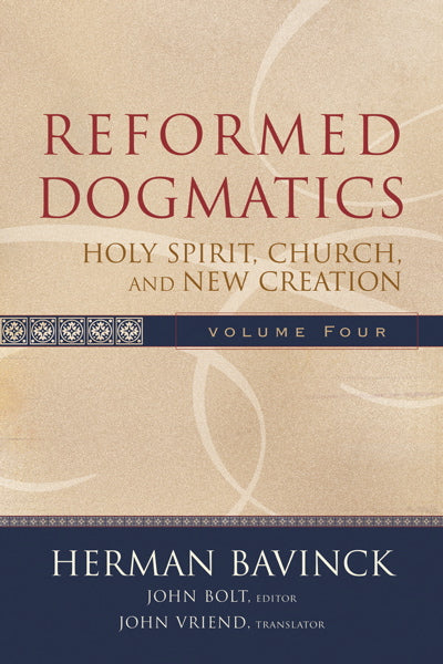 Reformed Dogmatics, vol. 4: Holy Spirit, Church, and New Creation Bavinck, Herman cover image