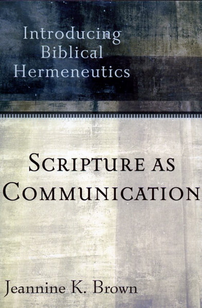 Scripture as Communication: Introducing Biblical Hermeneutics cover image