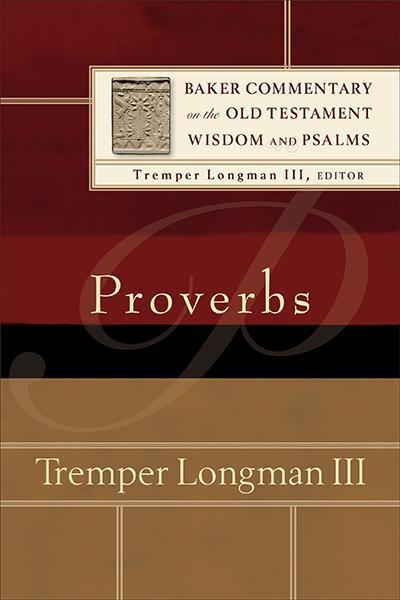 Proverbs (Baker Commentary on the Old Testament Wisdom and Psalms) Longman, Tremper III cover image