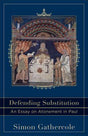 Defending Substitution: An Essay on Atonement in Paul (Acadia Studies in Bible and Theology) Gathercole, Simon cover image