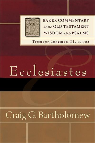 Ecclesiastes (Baker Commentary on the Old Testament Wisdom & Psalms) Craig Bartholomew cover image