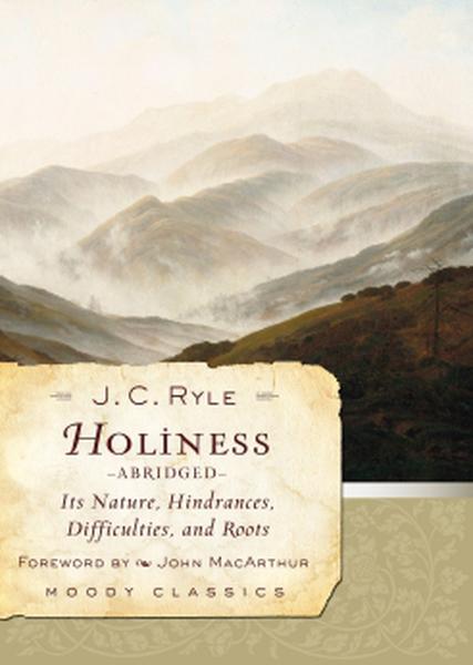 Holiness: Its Nature, Hindrances, Difficulties, and Roots Ryle, J. C. 9780802454553