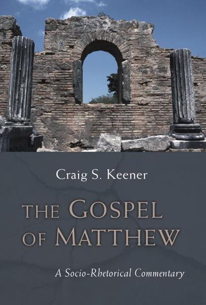 The Gospel of Matthew: A Socio-rhetorical Commentary Keener, Craig S. cover image