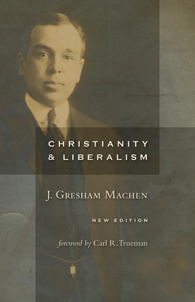 Christianity and Liberalism (Revised Edition) Machen, J. Gresham cover image