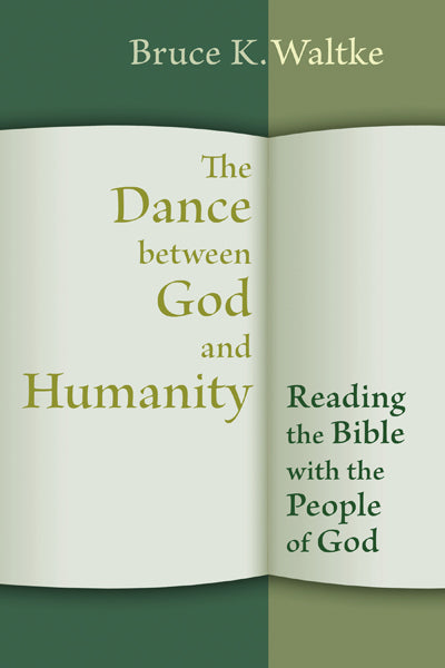 Dance Between God and Humanity: Reading the Bible with the People of God Waltke, Bruce K. cover image