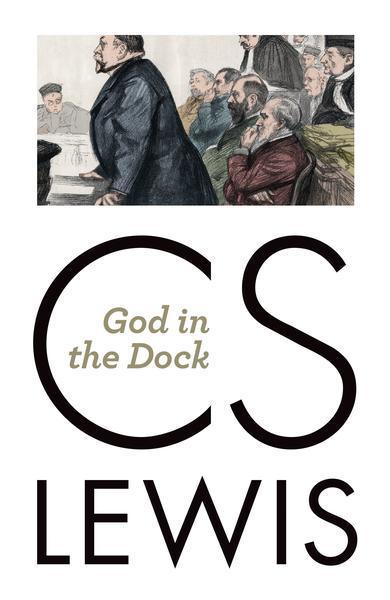 God in the Dock: Essays on Theology and Ethics Lewis. C. S. cover image