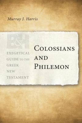 Colossians and Philemon (Exegetical Guide to the Greek New Testament) Harris, Murray J. cover image