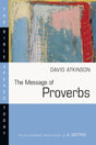 The Message of Proverbs: Wisdom For Life (Bible Speaks Today) David Atkinson Cover Image