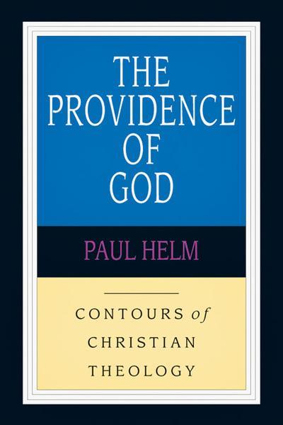 The Providence of God (Contours of Christian Theology) Paul Helm Cover Image