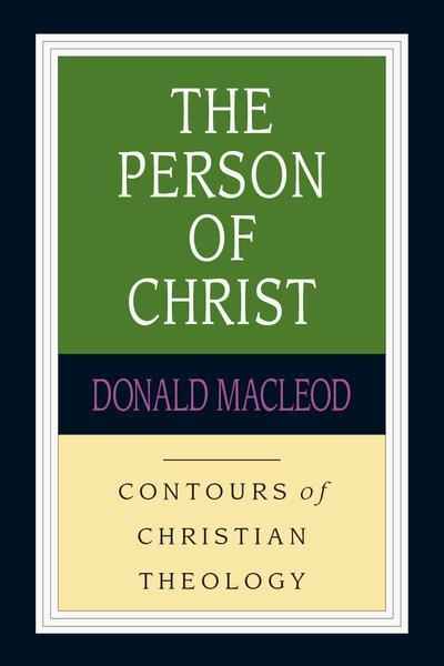 The Person of Christ (Contours of Christian Theology) Macleod, Donald cover image