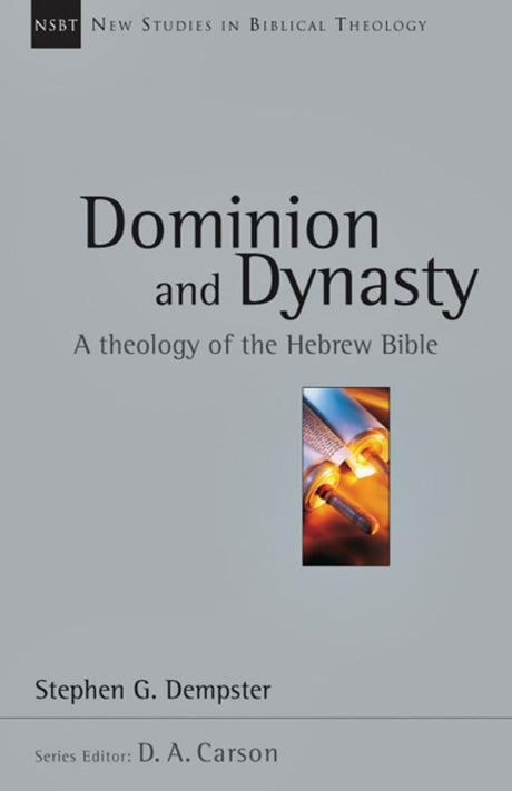 Dominion and Dynasty: A Study in Old Testament Theology, Vol. 15 (New Studies in Biblical Theology) Dempster, Stephen G. 9780830826155