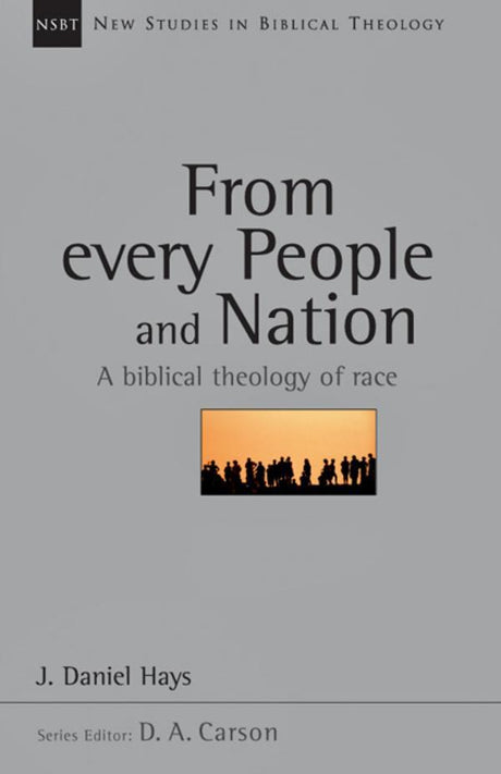 From Every People and Nation: A Biblical Theology of Race, Vol. 14 (New Studies in Biblical Theology) Hays, J. Daniel cover image