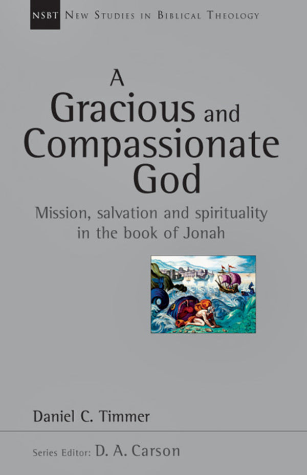 A Gracious and Compassionate God, Vol. 26 (New Studies in Biblical Theology) Timmer, Daniel C. 9780830826278