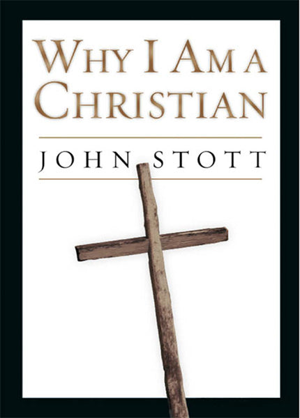 Why I Am a Christian, John R. W. Stott cover image