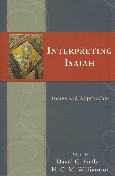 Interpreting Isaiah: Issues and Approaches David G. Firth and H. G. M. Williamson 9780830837038