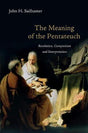 The Meaning of the Pentateuch: Revelation, Composition and Interpretation; John H. Sailhamer  cover image