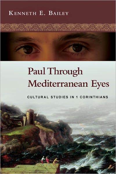 Paul Through Mediterranean Eyes: Cultural Studies in 1 Corinthians - Bailey, Kenneth E. 9780830839346