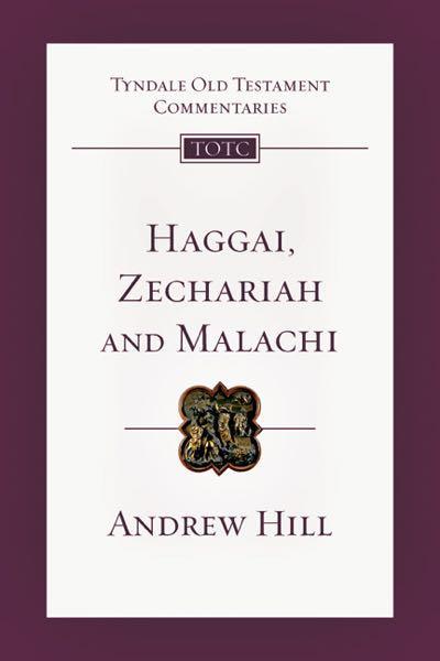 Haggai, Zechariah, and Malachi (Tyndale Commentaries) Andrew Hill Cover Image