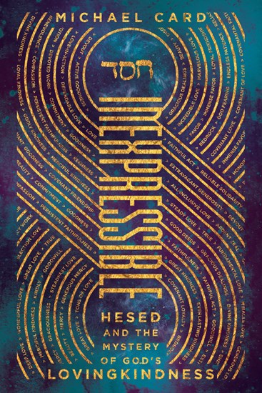 Inexpressible: Hesed and the Mystery of God's Lovingkindness - Card, Michael - 9780830845491