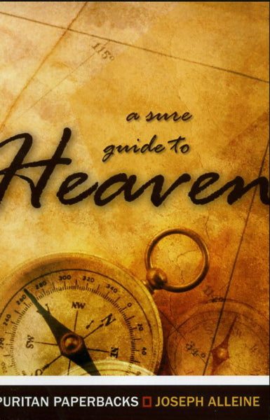 A Sure Guide to Heaven (Puritan Paperbacks) Alleine, Joseph cover image (1023784091695)