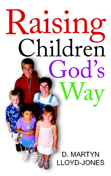 Raising Children God's Way Lloyd-Jones, D. Martyn cover image