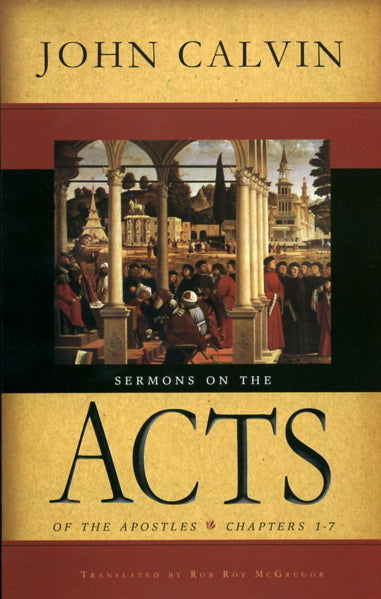 Sermons on the Acts of the Apostles: Chapters 1-7 Calvin, John cover image