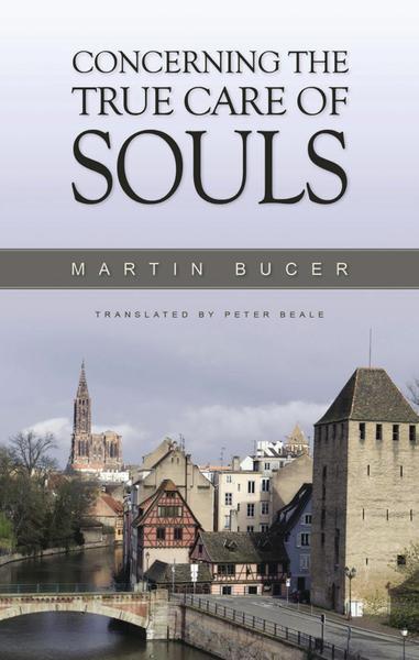 Concerning the True Care of Souls Bucer, Martin cover image