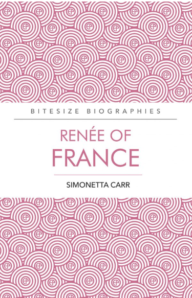 Renee of France (Bitesize Biographies) Carr, Simonetta 9780852349090