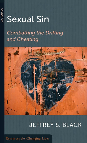 Sexual Sin: Combatting the Drifting and Cheating (RCL Booklet) (CCEF) (1022272864303)