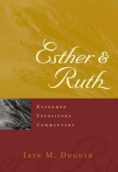 Esther and Ruth (Reformed Expository Commentary)