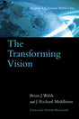 Transforming Vision: Shaping a Christian World View - Walsh, Brian J.; Middleton, J. Richard 9780877849735