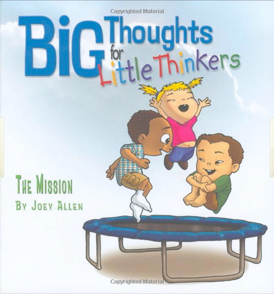 Big Thoughts For Little Thinkers: The Mission - Allen, Joey 9780892216161