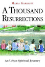 A Thousand Resurrections: An Urban Spiritual Journey - Garriott, Maria 9780976200413