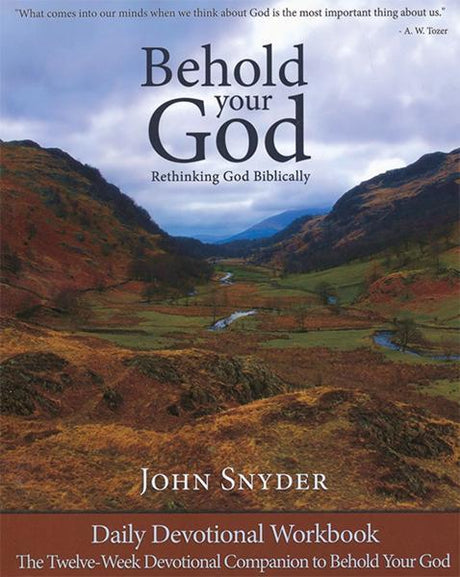 Behold Your God: Rethinking God Biblically (Daily Devotional Workbook) Snyder, John cover image