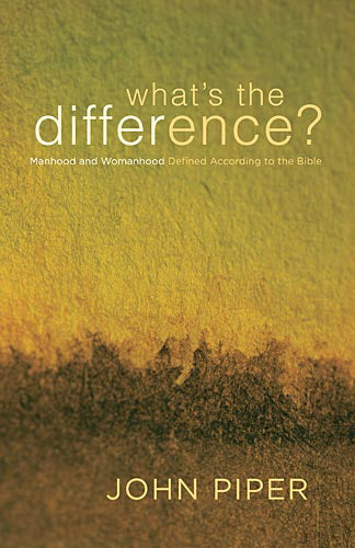 What's the Difference?: Manhood and Womanhood Defined According to the Bible By John Piper cover image (1018198818863)