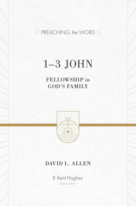 1-3 John: Fellowship in God's Family (Preaching the Word) David L. Allen cover image (1018199081007)