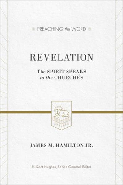 Revelation: The Spirit Speaks to the Churches (Preaching the Word) Hamilton, James M., Jr. cover image