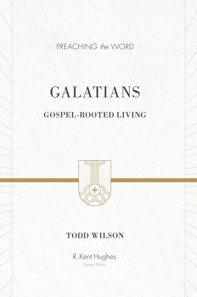 Galatians: Gospel-Rooted Living By Todd Wilson cover image (1018201604143)