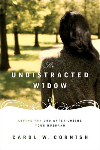 The Undistracted Widow: Living for God after Losing Your Husband By Carol Cornish cover image (1018209861679)