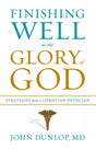 Finishing Well to the Glory of God John Dunlop, MD cover image (1018212941871)