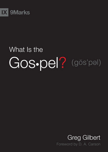 What Is the Gospel? (9Marks) Gilbert, Greg cover image