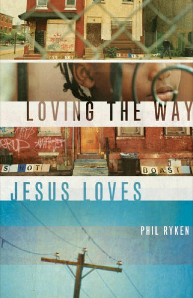 Loving the Way Jesus Loves Ryken, Philip Graham cover image (1018233749551)